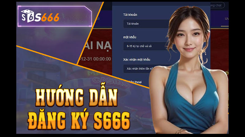 Hướng dẫn đăng ký S666 nhanh nhất
