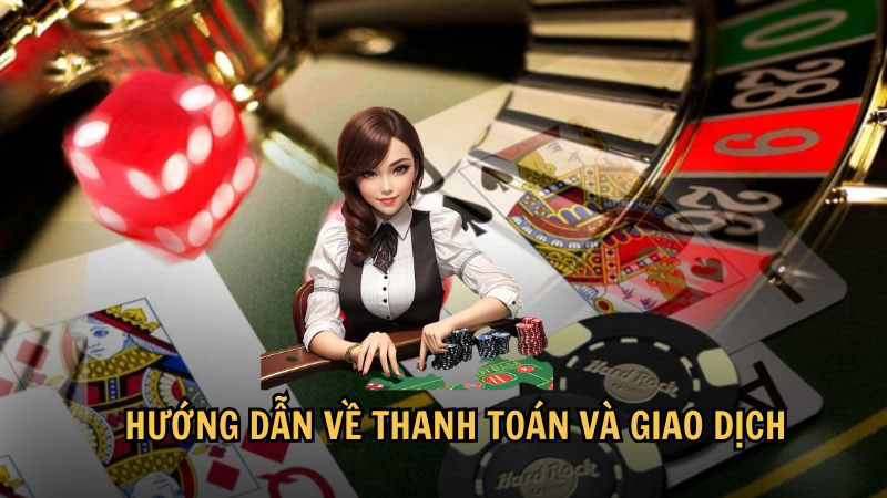 Hướng dẫn về thanh toán và giao dịch
