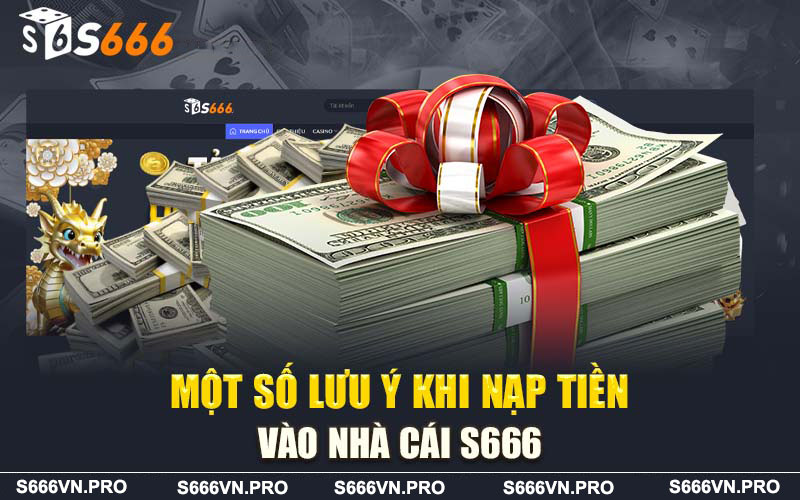 Lưu ý khi nạp tiền S666