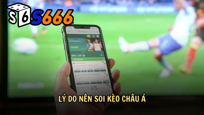 Những ưu điểm nên soi kèo châu Á