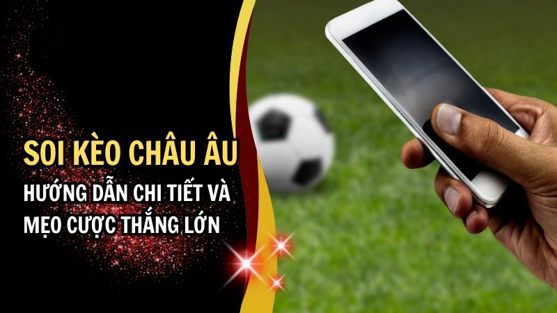 Soi kèo Châu Âu
