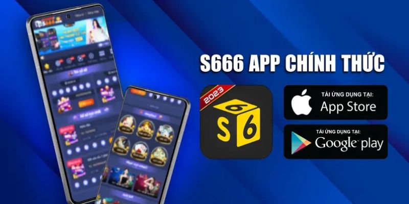Hướng dẫn chi tiết cách tải app S666 cho Android